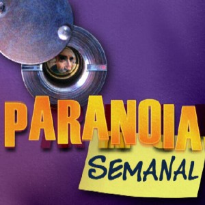 La Paranoia Semanal